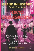 TOKYO UNDERGROUND: BAPE, Comme des Garçons & Yohji Yamamoto: Harajuku to the World B0FVSKVS4N Book Cover