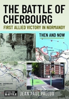 The Battle of Cherbourg: First Allied Victory in Normandy 103619681X Book Cover