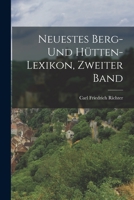 Neuestes Berg- und Hütten-Lexikon, Zweiter Band 1016644248 Book Cover