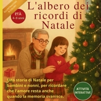 L’ALBERO DEI RICORDI DI NATALE: Una storia di Natale per bambini e nonni, per ricordare che l’amore resta anche quando la memoria svanisce. B0FXWP5GXP Book Cover