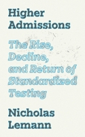 Higher Admissions: The Rise and Fall of Standardized Testing 0691246769 Book Cover