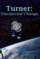 Turner: Unexpected Change (Spaceships and Magic Book 3) 151870980X Book Cover