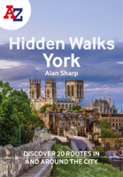 A-Z York Hidden Walks: Discover 20 routes in and around the city 0008496331 Book Cover