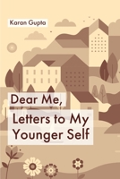 Dear Me, Letters to my younger self B08W4Q9DQN Book Cover