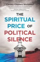 The Spiritual Price of Political Silence 1637971516 Book Cover
