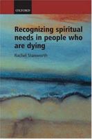 Recognizing Spiritual Needs in People Who Are Dying 0198525117 Book Cover
