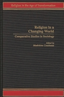 Religion in a Changing World: Comparative Studies in Sociology (Religion in the Age of Transformation) 027596079X Book Cover