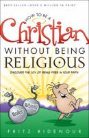 How to Be a Christian Without Being Religious: Discover the Joy of Being Free in Your Faith: A User-Friendly Study of Romans 0830727892 Book Cover