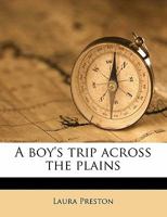 A Boy's Trip Across the Plains 935589869X Book Cover