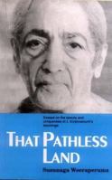 That Pathless Land: Essays on the Beauty and Uniqueness of J.Krishnamurti's Teachings 812081424X Book Cover