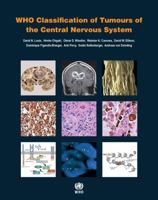 WHO classification of tumours of the central nervous system (World Health Organization Classification of Tumours) 9283244923 Book Cover