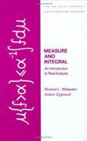 Measure and Integral: An Introduction to Real Analysis (Pure and Applied Mathematics) 0824764994 Book Cover