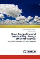 Cloud Computing and Sustainability: Energy Efficiency Aspects: The Green Environment via Cloud Computing 3846584010 Book Cover