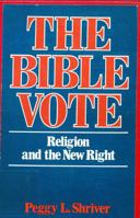 The Bible vote: Religion and the new right 082980465X Book Cover