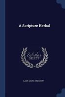 A Scripture Herbal 1013890604 Book Cover