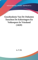 Geschiedenis Van De Onlusten Tusschen De Schieringers En Vetkoopers In Vriesland (1829) 116009781X Book Cover