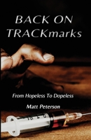 BACK ON TRACKmarks: From Hopeless To Dopeless B089D34NRG Book Cover