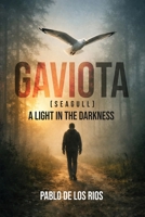 Gaviota: A Light in the Darkness B0GV2XLZKN Book Cover