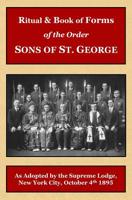 Ritual and Book of Forms of the Order Sons of St. George 1895 1977703208 Book Cover