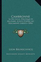 Cambronne; sa vie civile, politique et militaire, B0BMGW4RJ1 Book Cover