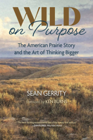 The American Prairie Story: Radical Rewilding and the End of Thinking Small B0DR4PGRCM Book Cover