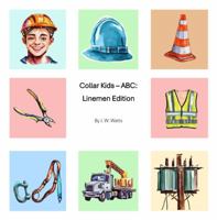 Collar Kids - ABC: Linemen Edition 1962918092 Book Cover