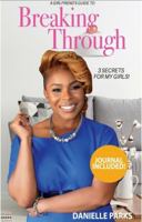 A Girlfriend's Guide to Breaking Through: 3 Secrets For My Girls! 0578561727 Book Cover