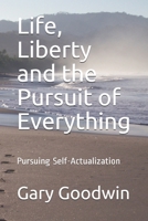 Life, Liberty and the Pursuit of Everything 1646062868 Book Cover