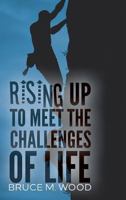 Rising Up to Meet the Challenges of Life 1621375838 Book Cover