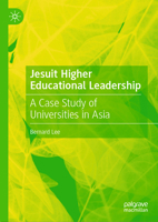 Jesuit Higher Educational Leadership: A Case Study of Universities in Asia 9819786800 Book Cover