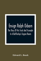 Ensign Ralph Osborn: The Story Of His Trials And Triumphs In A Battleship'S Engine Room 9354362206 Book Cover