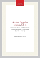 Ancient Egyptian Science: Calendars, Clocks, and Astronomy (Memoirs of the American Philosophical Society) 0871692147 Book Cover