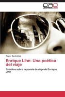 Enrique Lihn: Una Poetica del Viaje 3845494484 Book Cover