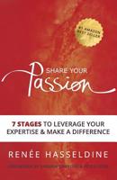 Share Your Passion: 7 Stages to Leverage Your Expertise & Make a Difference (business Growth) 1925884236 Book Cover