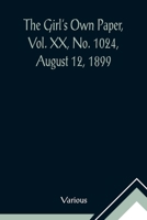 The Girl's Own Paper, Vol. XX, No. 1024, August 12, 1899 9356014027 Book Cover