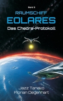 Raumschiff Eolares - Das Chedra-Protokoll: Eine Science Fiction Reihe (Band 3) (German Edition) B0HFKNP3QS Book Cover