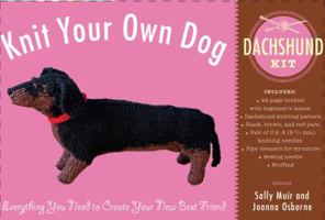 Knit Your Own Dog: Dachshund Kit 1579129633 Book Cover