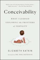 Conceivability: What I Learned Exploring the Frontiers of Fertility 1501142372 Book Cover