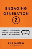 Engaging Generation Z: Supporting College-Bound Students with Intelligent Mobile Messaging 1544500475 Book Cover