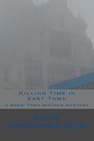 Killing Time in East Town 1720524459 Book Cover