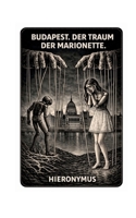Budapest. Der Traum Der Marionette. (German Edition) 3695735619 Book Cover
