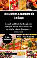 CKD-Stadium-4-Kochbuch für Senioren: Gesunde und köstliche Rezepte mit niedrigem Kalium und Natrium, um chronische Nierenerkrankungen umzukehren (German Edition) B0CVTB1DJS Book Cover