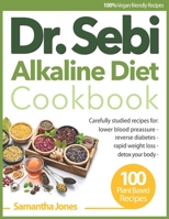 Dr. Sebi Alkaline Diet Cookbook: A Collection of 100 Plant-Based Recipes to Detox and Heal Your Body B08PG65J6J Book Cover