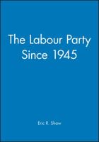The Labour Party Since 1945 0631196552 Book Cover