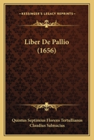 Liber De Pallio (1656) 1166067297 Book Cover