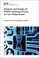 Analysis and Design of CMOS Clocking Circuits For Low Phase Noise (Materials, Circuits and Devices) 1785618016 Book Cover