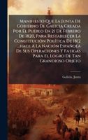 Manifiesto Que La Junta De Gobierno De Galicia Creada Por El Pueblo En 21 De Febrero De 1820, Para Restablecer La ConstituciÃ3n PolÃ-tica De 1812 ... De Tan Grandioso Objeto (Spanish Edition) 1024307735 Book Cover