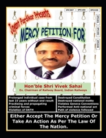 Mercy Petition for Shri Vivek Sahai, Ex. Chairman of Railway Board B09RM1NH8T Book Cover