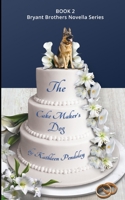 The Cake Maker's Dog: Book 2 Bryant Brothers Novella Series 1737140365 Book Cover