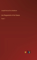 Les Huguenots et les Gueux: Tome 1 3385006759 Book Cover